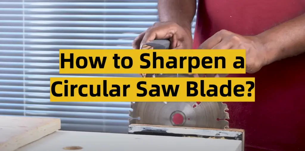 How To Sharpen A Circular Saw Blade Toolsprofy