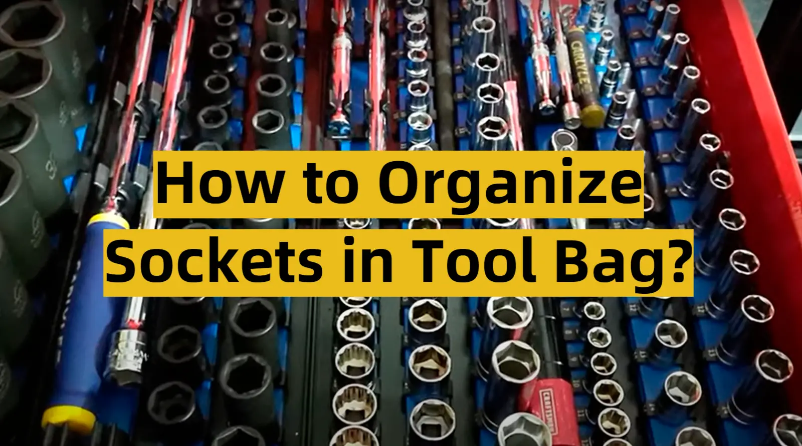 How to Organize Sockets in Tool Bag?