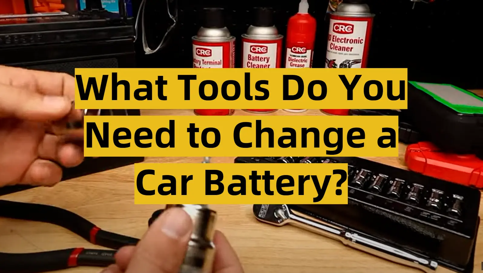 What Tools Do You Need to Change a Car Battery?