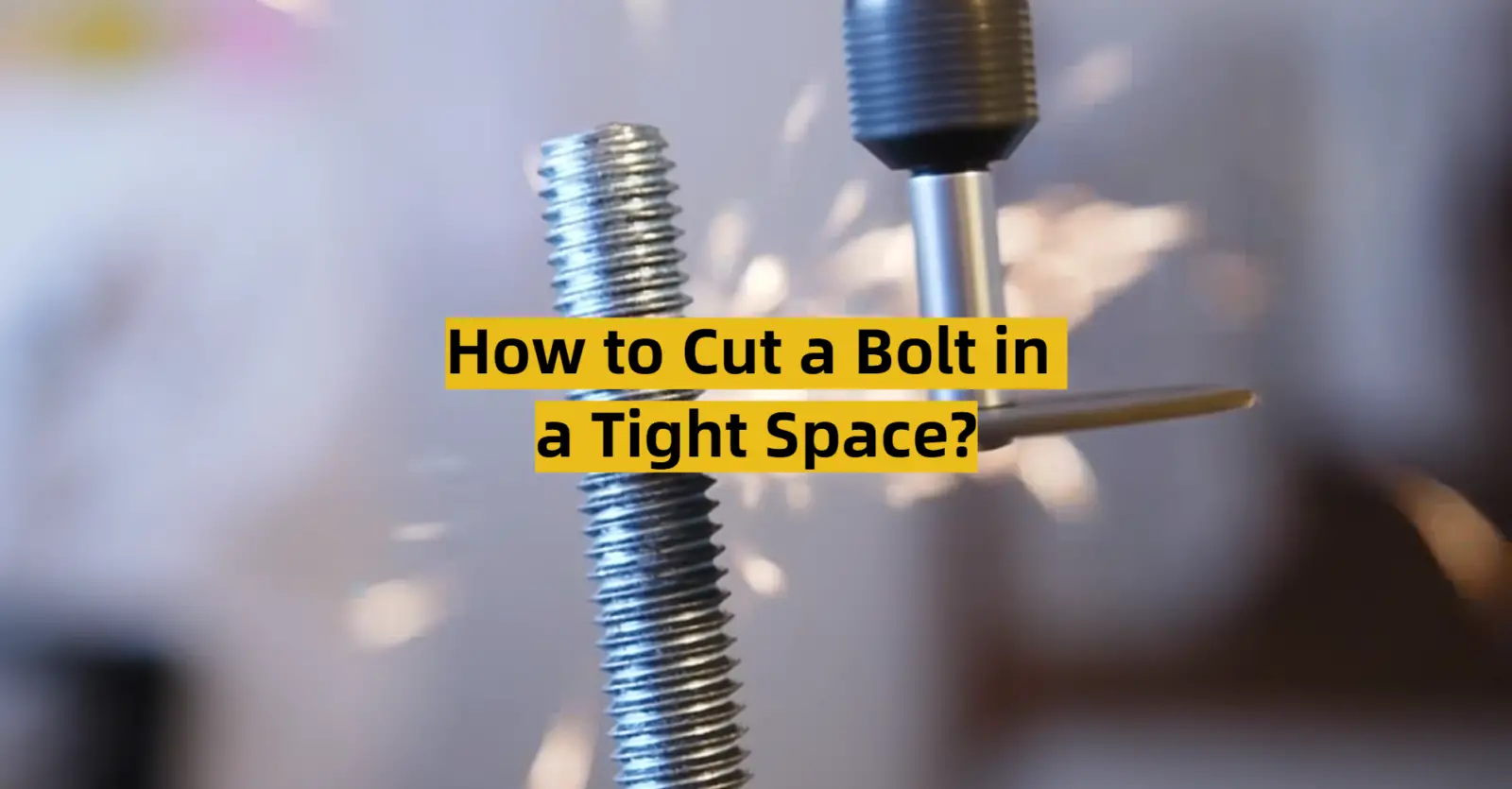 How to Cut a Bolt in a Tight Space?