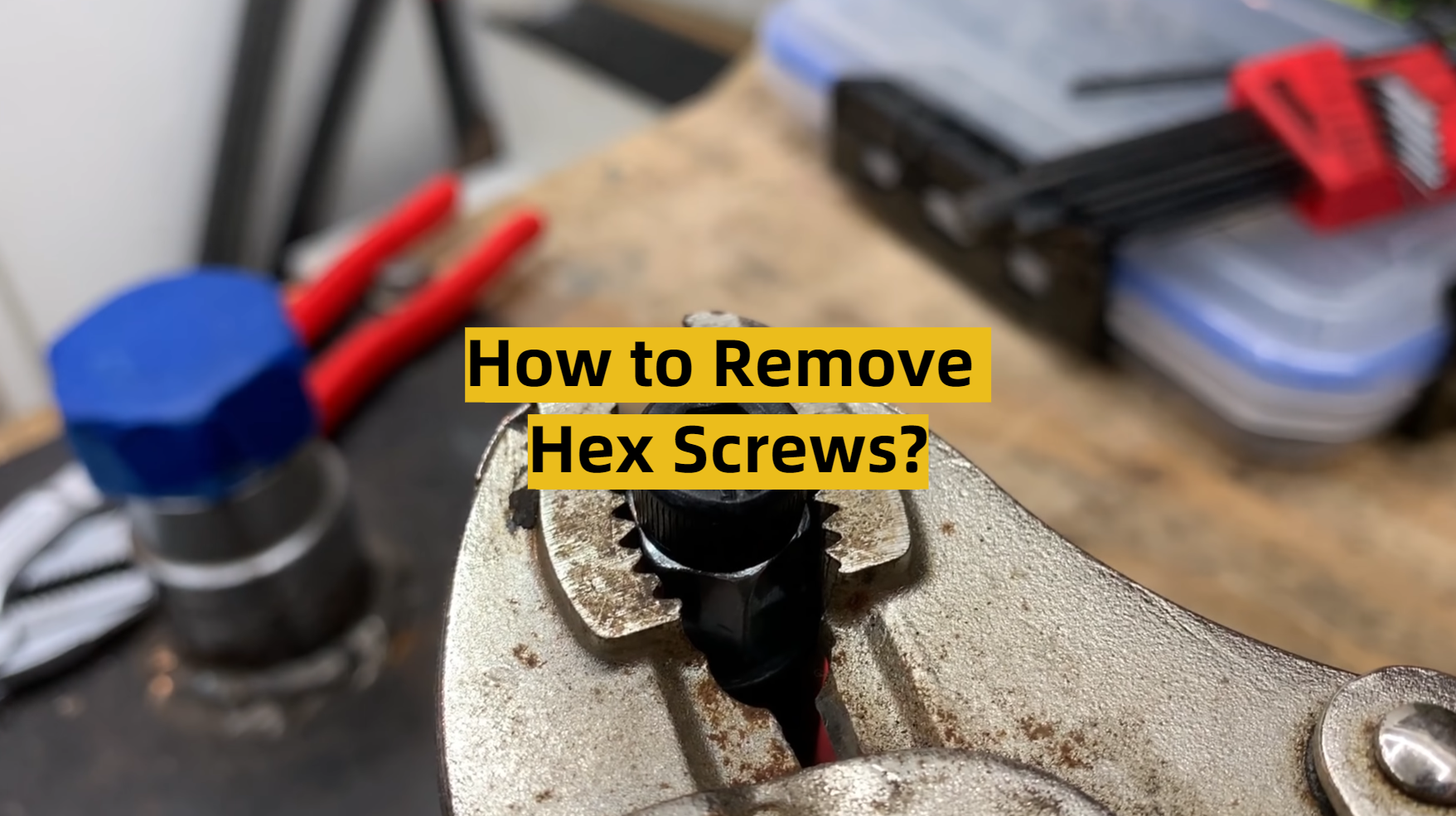 How To Remove A Hex Head Cap Screw