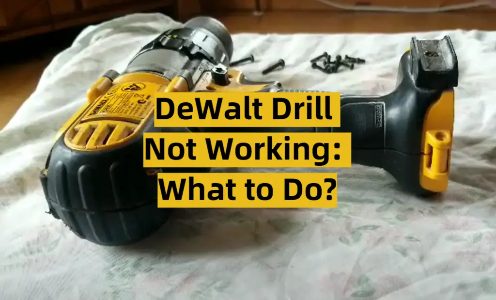 DeWalt Drill Not Working What to Do? ToolsProfy