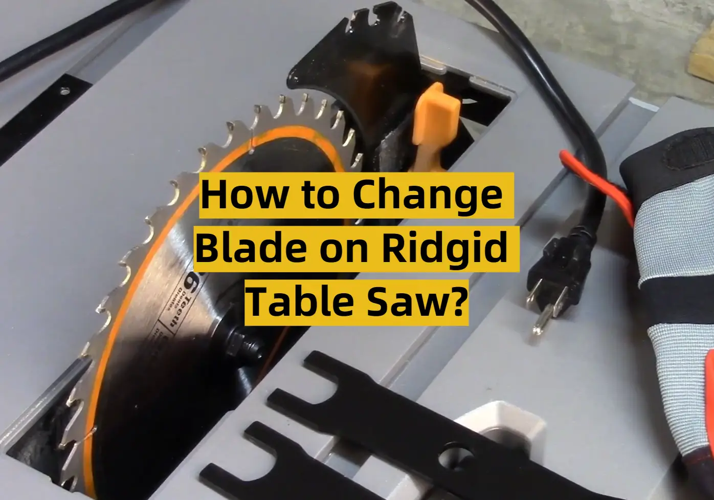 How to Change Blade on Ridgid Table Saw?