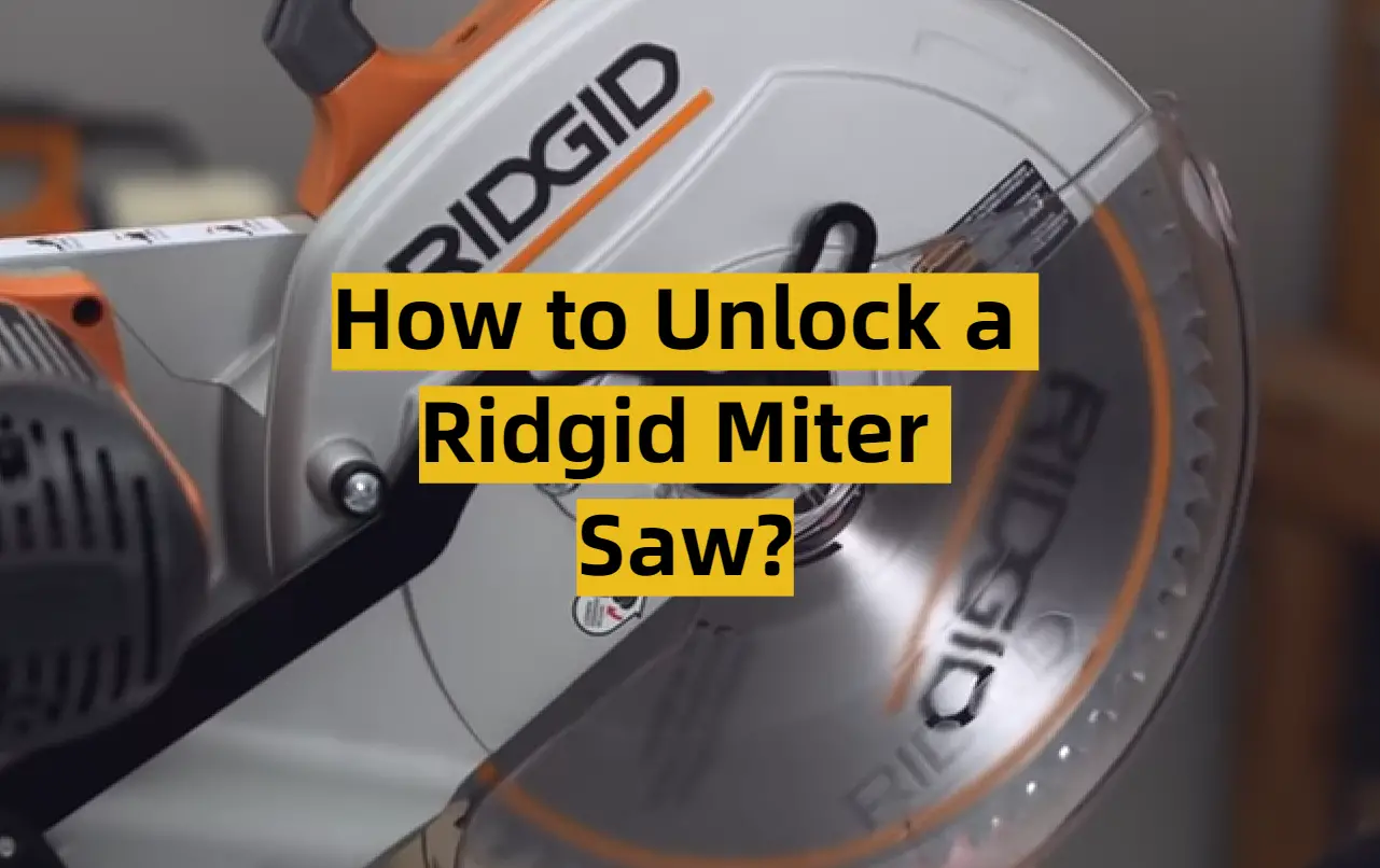 How to Unlock a Ridgid Miter Saw?