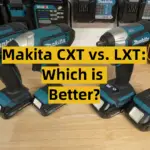 Makita CXT vs. LXT: Which is Better?