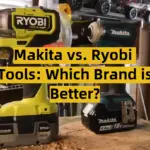 Makita vs. Ryobi Tools: Which Brand is Better?