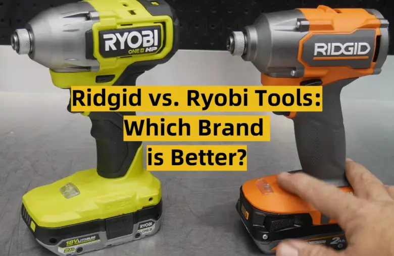Ridgid vs. Ryobi Tools Which Brand is Better? ToolsProfy