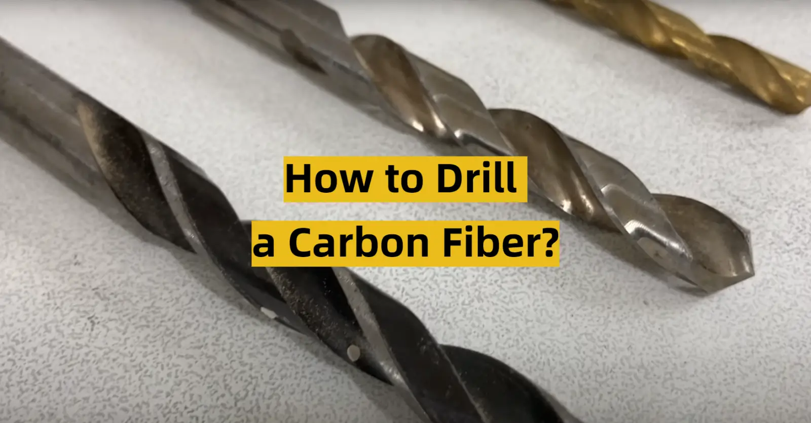How to Drill a Carbon Fiber?