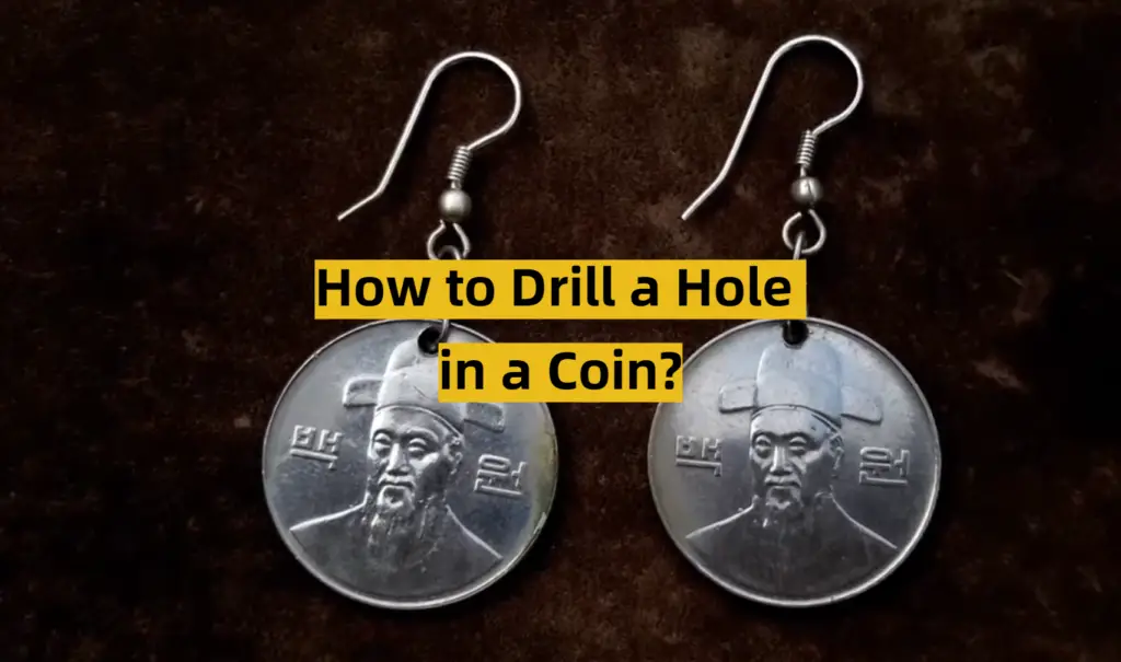 How to Drill a Hole in a Coin? ToolsProfy