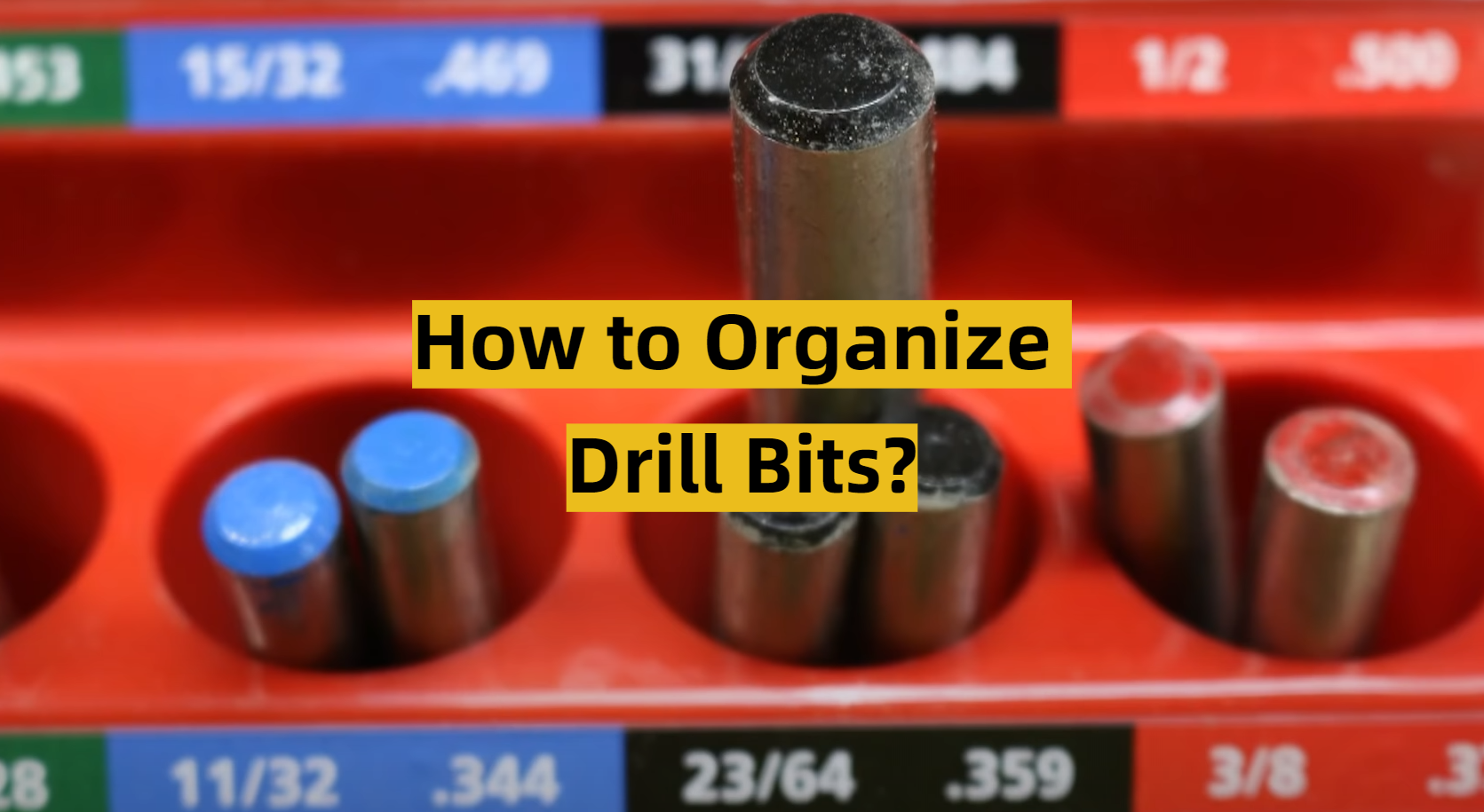 How to Organize Drill Bits? ToolsProfy