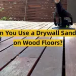 Can You Use a Drywall Sander on Wood Floors?