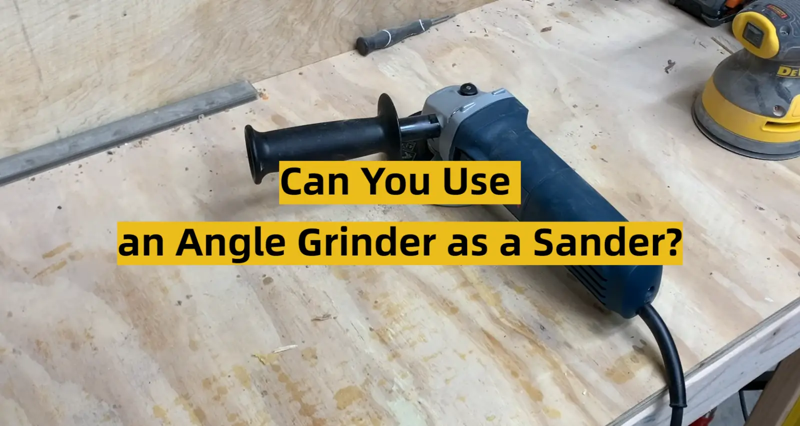 Can You Use an Angle Grinder as a Sander?