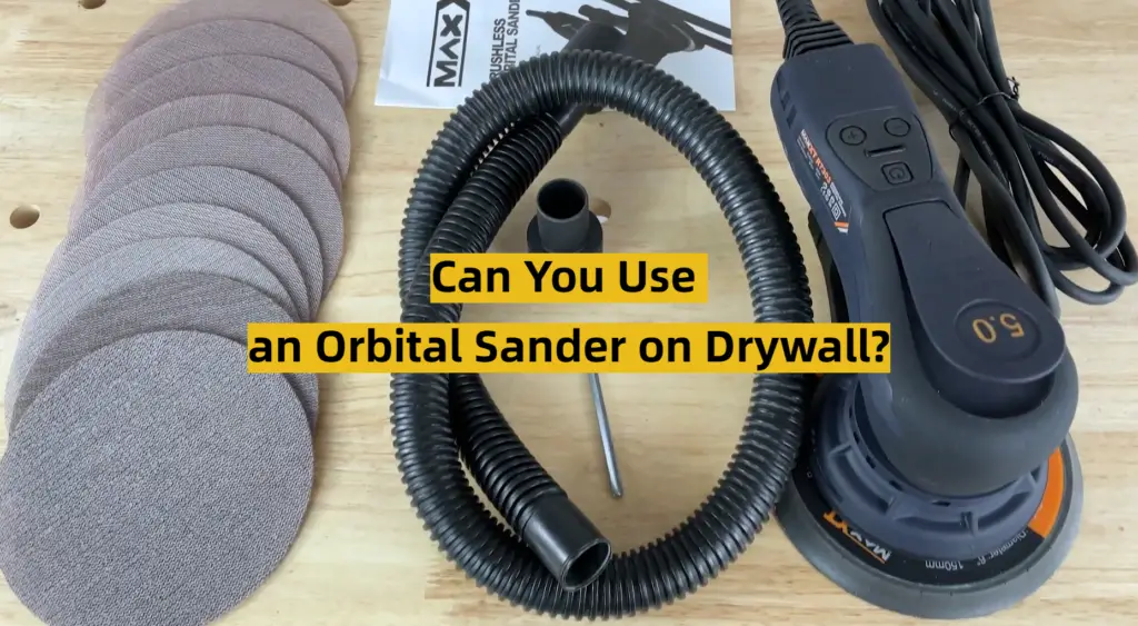 Can You Use an Orbital Sander on Drywall? ToolsProfy