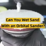Can You Wet Sand With an Orbital Sander?