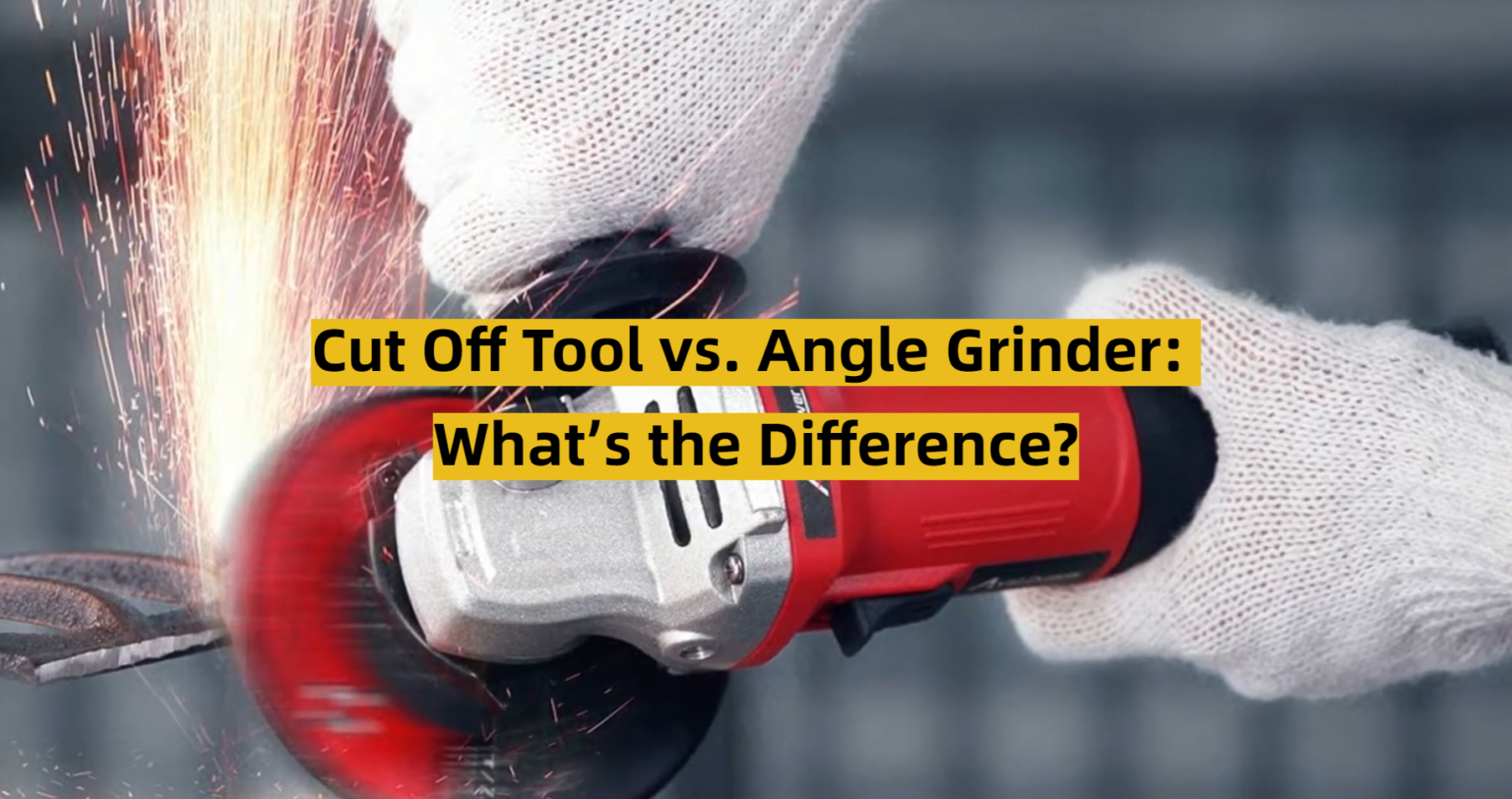 Cut Off Tool vs. Angle Grinder What’s the Difference? ToolsProfy