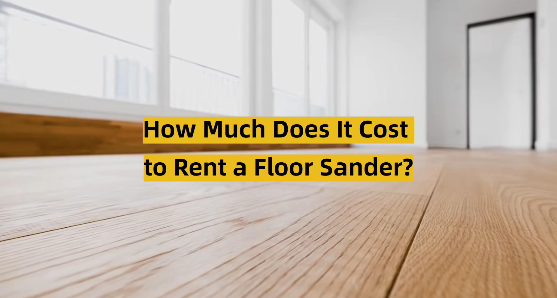 How Much Does It Cost to Rent a Floor Sander? ToolsProfy