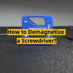 How to Demagnetize a Screwdriver?