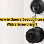How to Open a Deadbolt Lock With a Screwdriver?