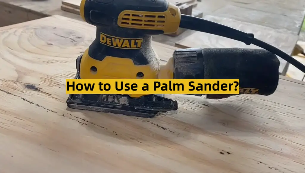 How to Use a Palm Sander? ToolsProfy