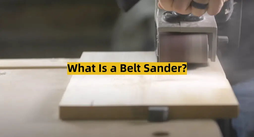What Is a Belt Sander? ToolsProfy