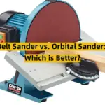 Belt Sander vs. Orbital Sander: Which is Better?