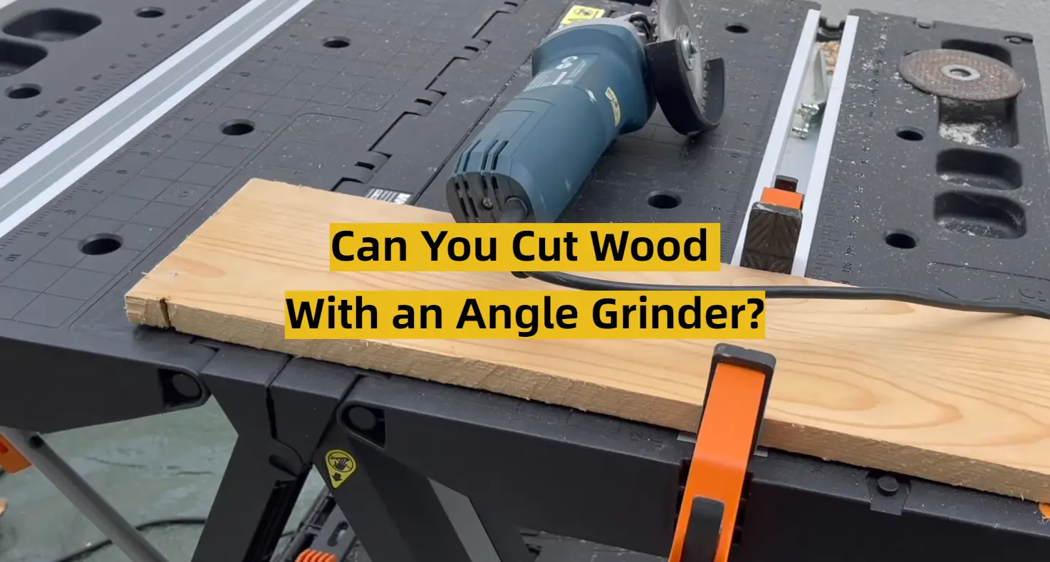 Can You Cut Wood With an Angle Grinder?
