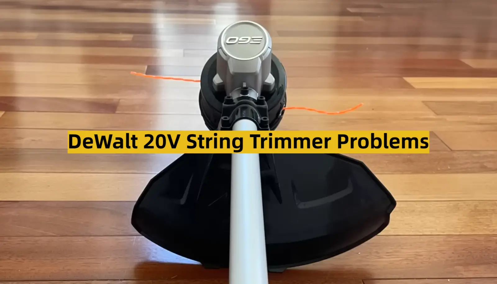 DeWalt 20V String Trimmer Problems