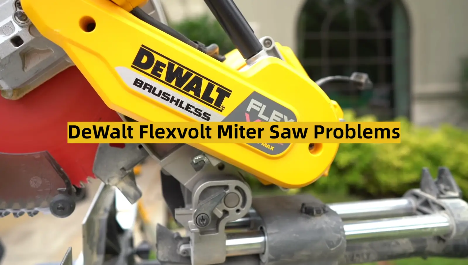 DeWalt Flexvolt Miter Saw Problems