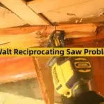DeWalt Reciprocating Saw Problems