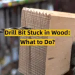 Drill Bit Stuck in Wood: What to Do?