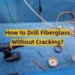 How to Drill Fiberglass Without Cracking?