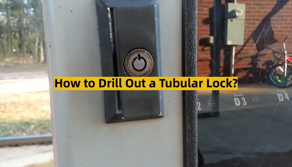 How to Drill Out a Tubular Lock? ToolsProfy