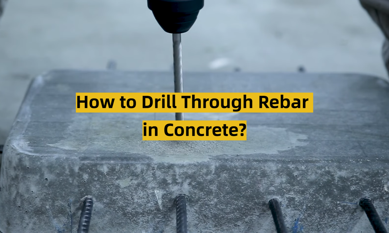 How to Drill Through Rebar in Concrete? ToolsProfy