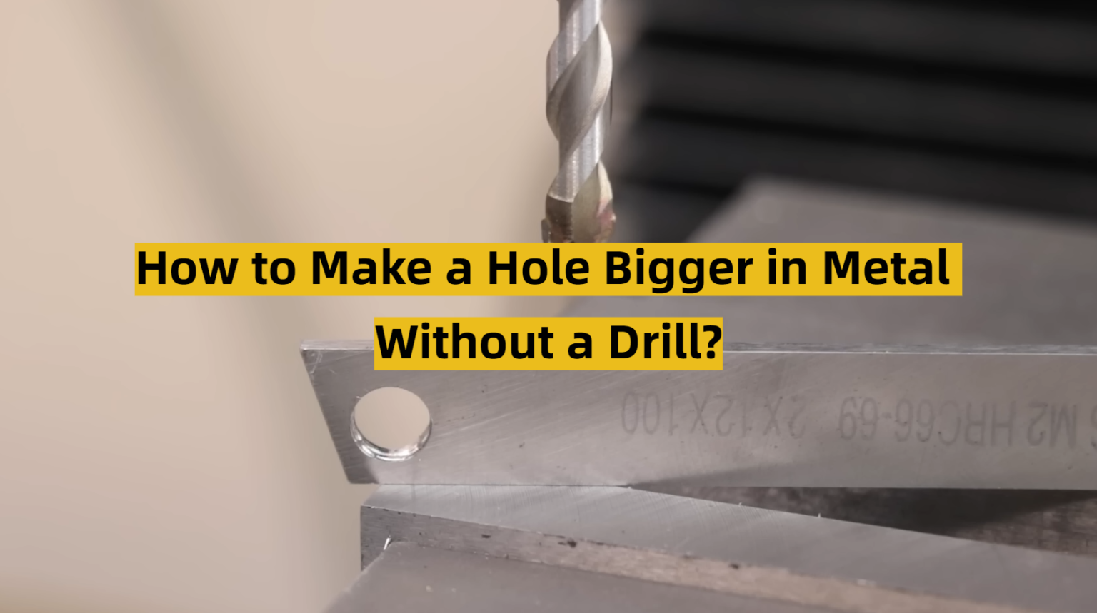 how-to-make-a-hole-bigger-in-metal-without-a-drill-toolsprofy