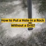 How to Put a Hole in a Rock Without a Drill?