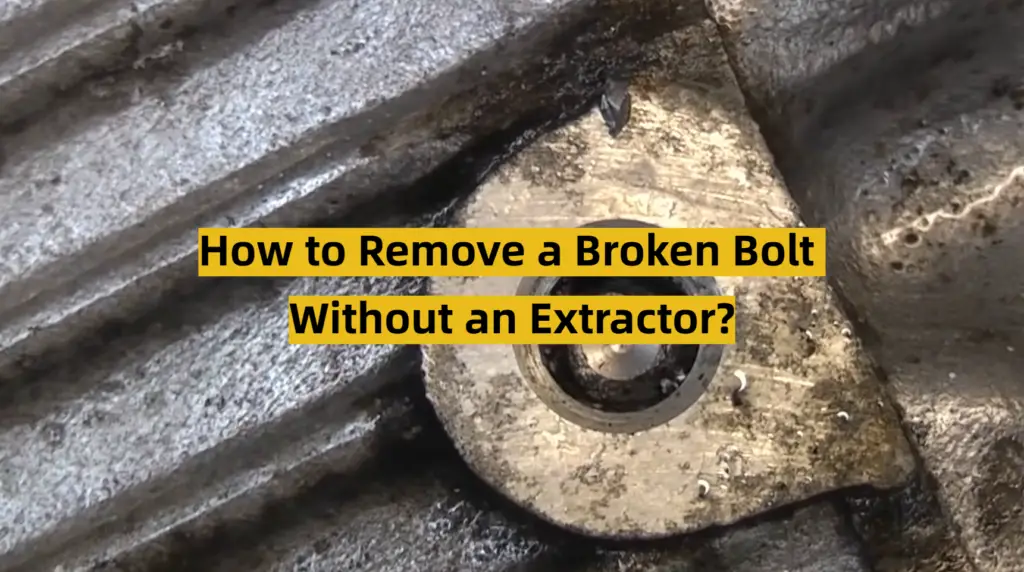 How To Remove A Broken Bolt Without An Extractor ToolsProfy   How To Remove A Broken Bolt Without An Extractor 1024x572 