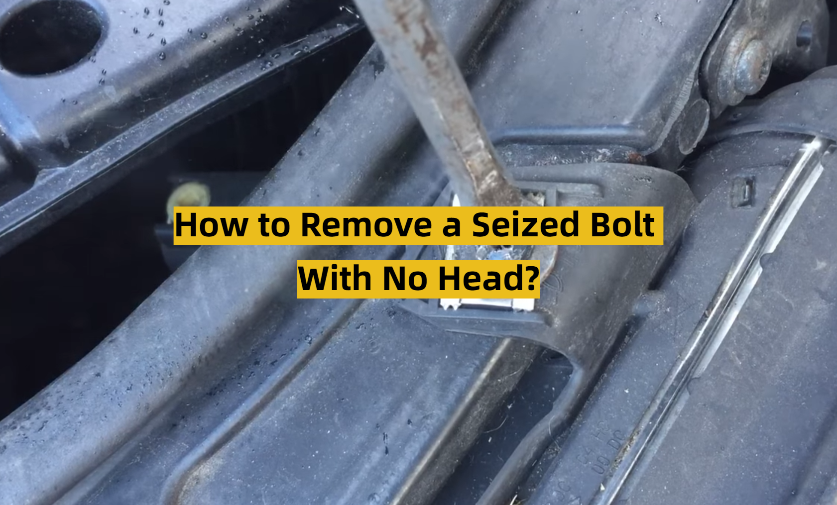 how-to-remove-a-seized-bolt-with-no-head-toolsprofy