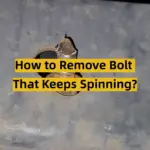 How to Remove Bolt That Keeps Spinning?