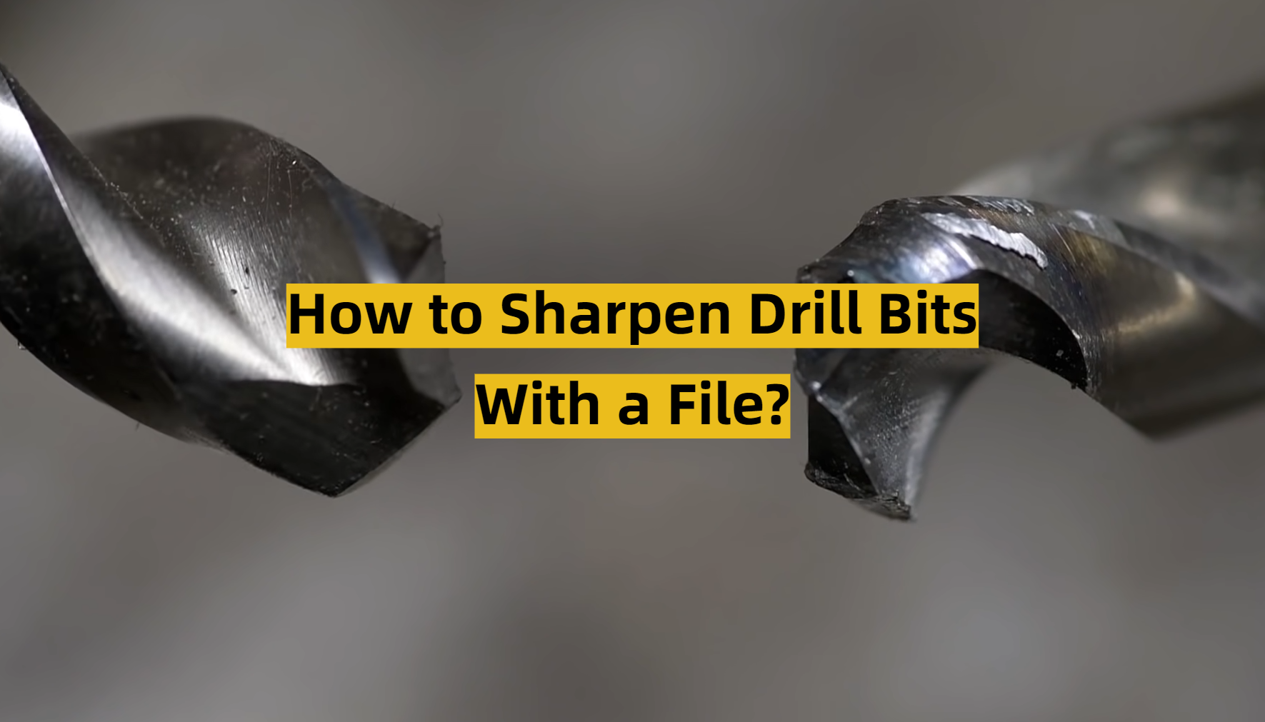 How to Sharpen Drill Bits With a File? ToolsProfy