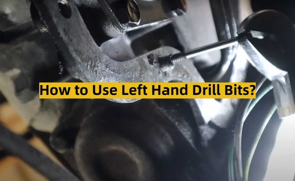 How to Use Left Hand Drill Bits? ToolsProfy