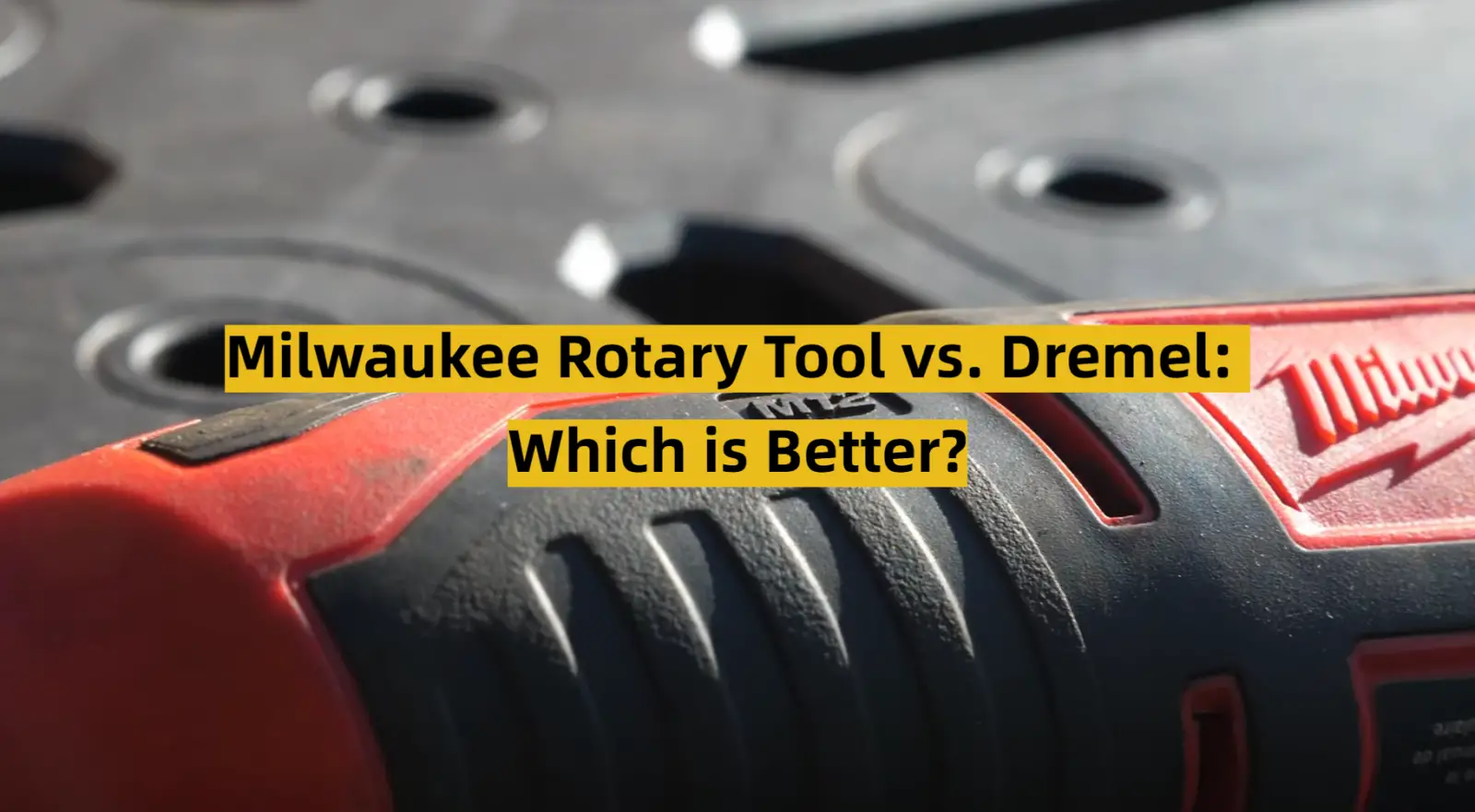 Milwaukee Rotary Tool vs. Dremel: Which is Better?