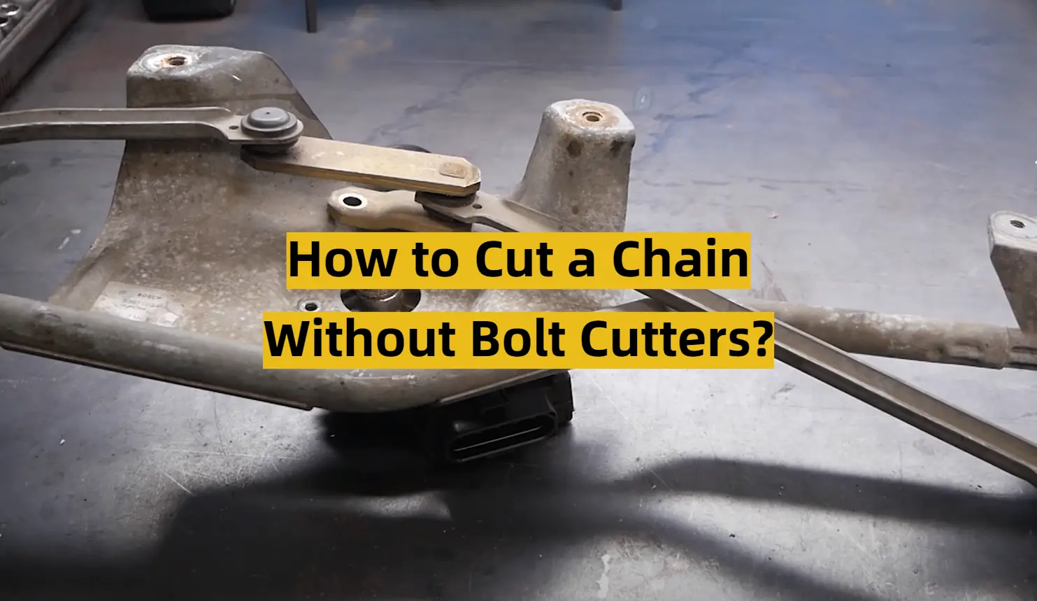 How to Cut a Chain Without Bolt Cutters?