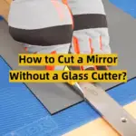 How to Cut a Mirror Without a Glass Cutter?