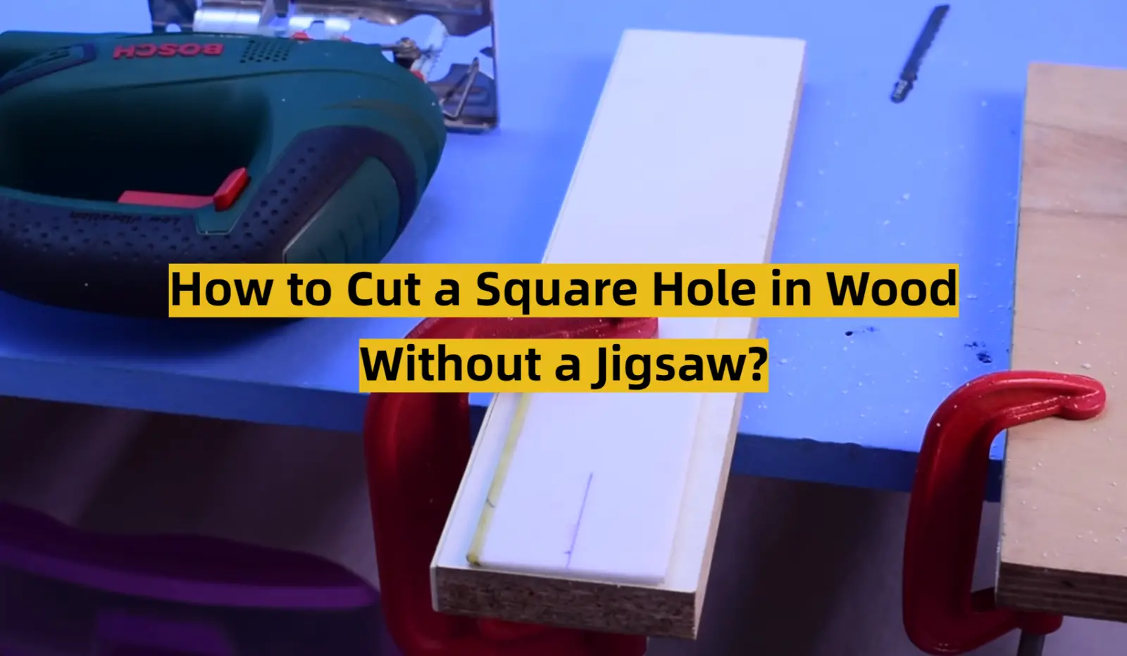 How to Cut a Square Hole in Wood Without a Jigsaw?