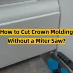 How to Cut Crown Molding Without a Miter Saw?
