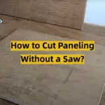 How to Cut Paneling Without a Saw?