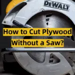 How to Cut Plywood Without a Saw?
