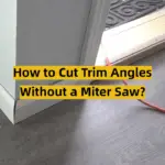 How to Cut Trim Angles Without a Miter Saw?
