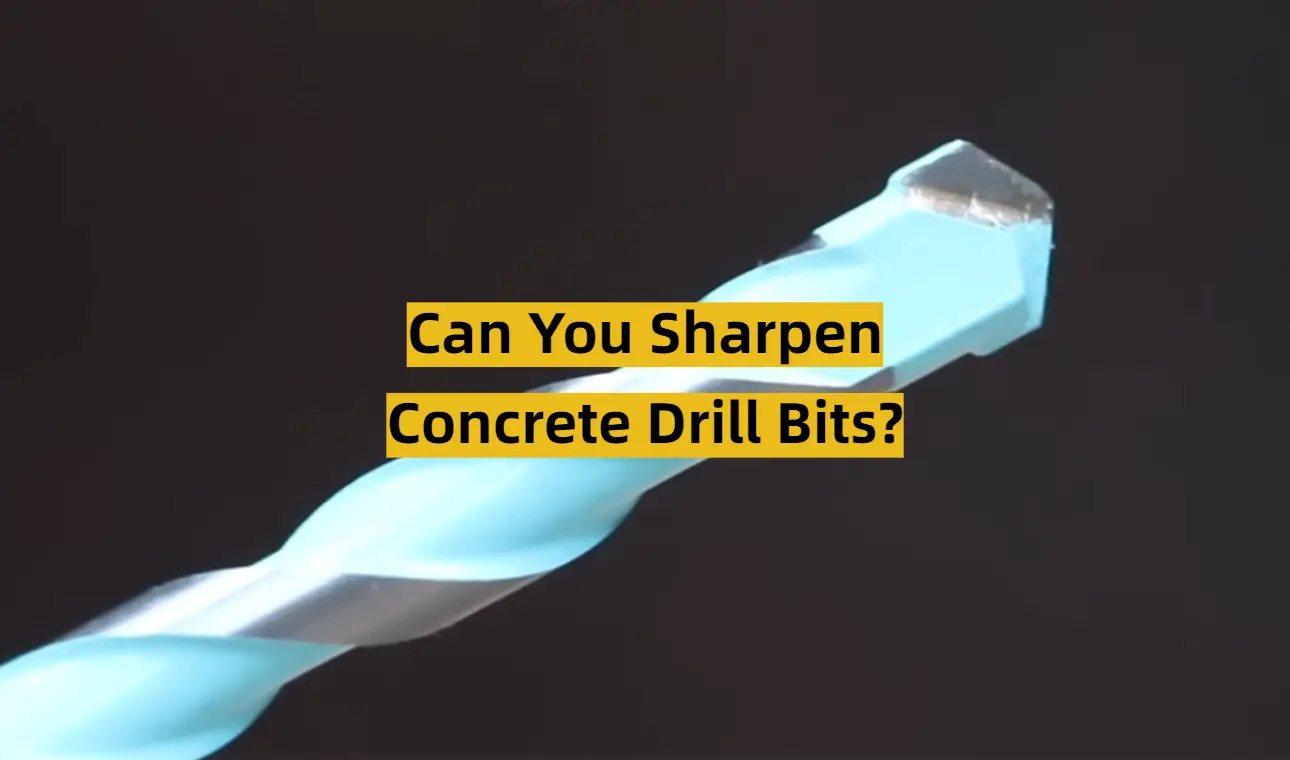 Can You Sharpen Concrete Drill Bits?