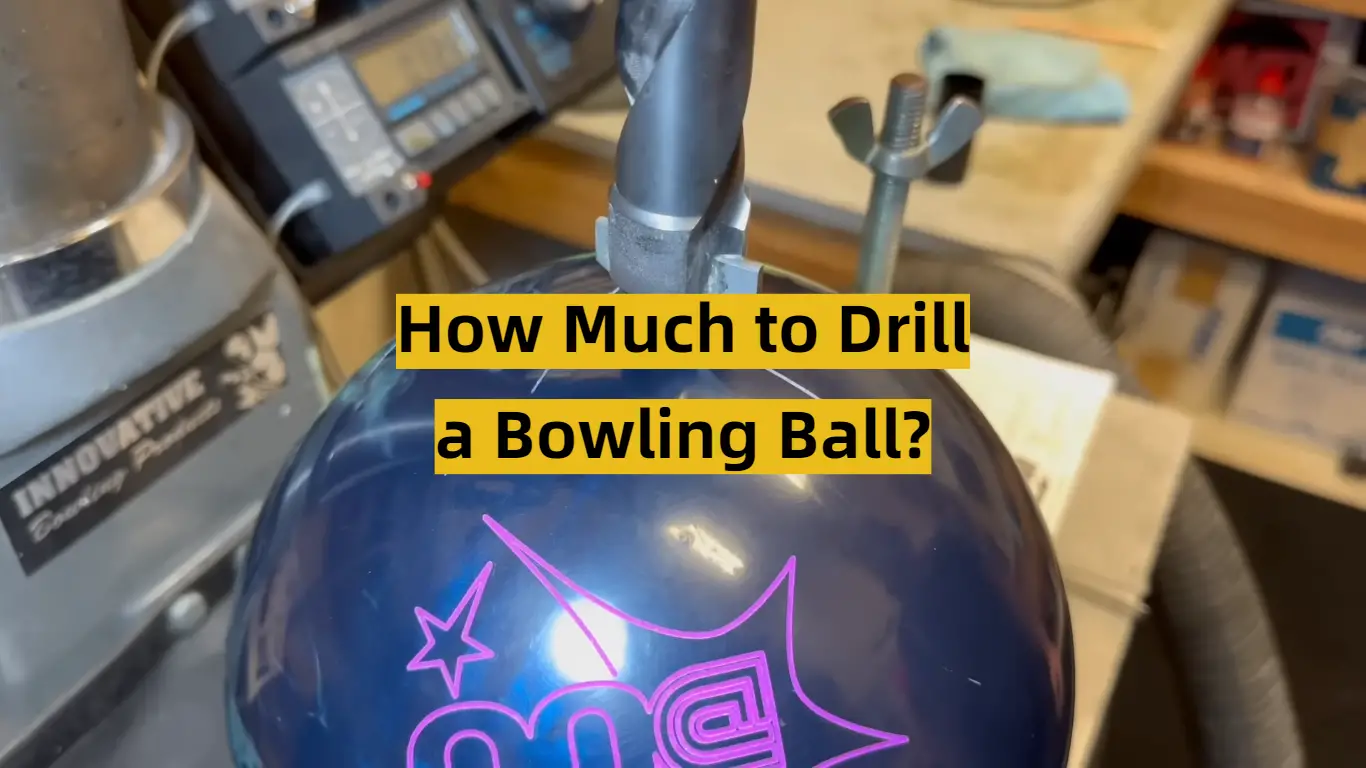 How Much to Drill a Bowling Ball?